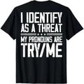 Cotton Short Sleeve I Identify As A Threat My Pronouns Are Try Me (On Back) T-Shirt For Men Women.