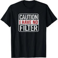 Caution I have no filter Funny sarcastic humor Short Sleeve T-Shirt