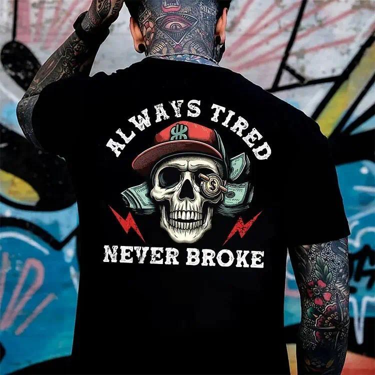 Always Tired Never Broke Print Men's T-shirt, Top Menswear, Cotton Tee Shirt Casual Streetwear