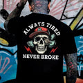Always Tired Never Broke Print Men's T-shirt, Top Menswear, Cotton Tee Shirt Casual Streetwear
