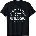 Is Better With A Willow Name Funny And Scag T-Shirt - Suitable For Year-Round Wear