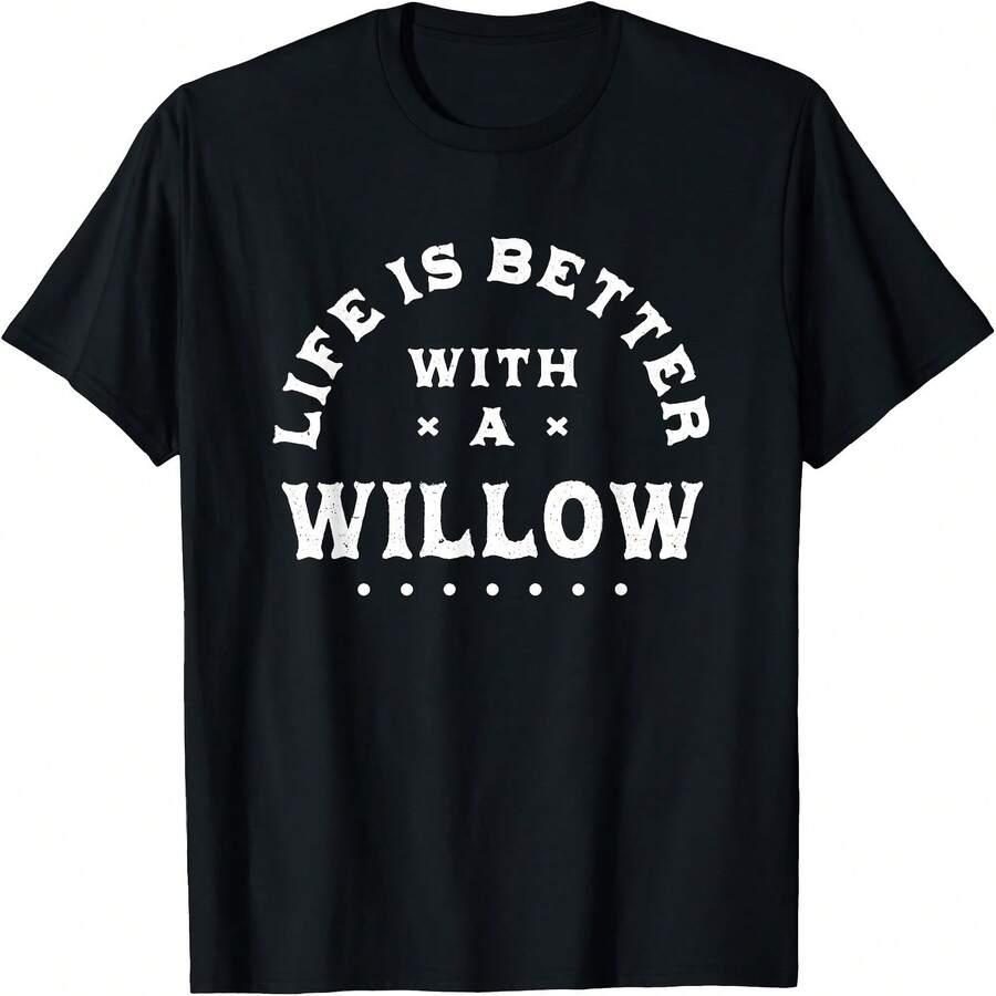 Is Better With A Willow Name Funny And Scag T-Shirt - Suitable For Year-Round Wear