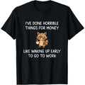 I've Done Horrible Things for Money, Raccoon, Funny, Jokes T-Shirt