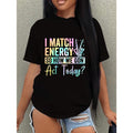 I Match Energy Funny Slogan Oversized Tee For Women Women's Plus Size Casual Graphic Short Sleeve T-Shirt