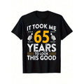 Men's Funny 65th Birthday T-Shirt - "It Took Me 65 Years To Look This Good" Humorous Graphic Tee, Black, White, And Gold Lettering, Funny Gift Idea For 65-Year-Olds, Birthday Gift For Men, Graphic Tee For Men, Birthday Gift For Men
