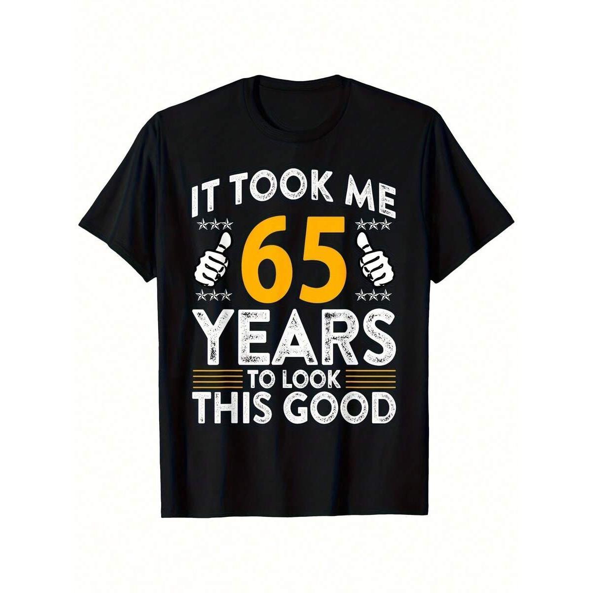 Men's Funny 65th Birthday T-Shirt - "It Took Me 65 Years To Look This Good" Humorous Graphic Tee, Black, White, And Gold Lettering, Funny Gift Idea For 65-Year-Olds, Birthday Gift For Men, Graphic Tee For Men, Birthday Gift For Men