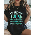 I'll Put You In The Trunk And Help People Look For You T-Shirt Women's Round Neck Short Sleeve T-Shirt Fashion Graphic Tees Women Top