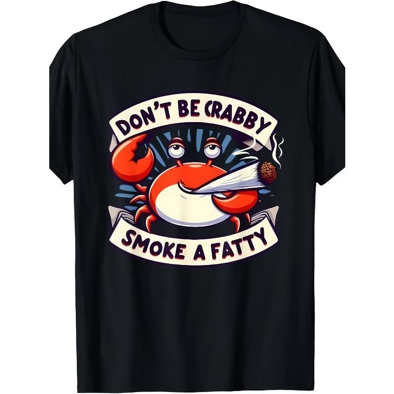 Don'T Be Crabby Smoke A Fatty T-Shirt Same Style for Men And Women Summer Short-Sleeved Printed T-Shirt Pure