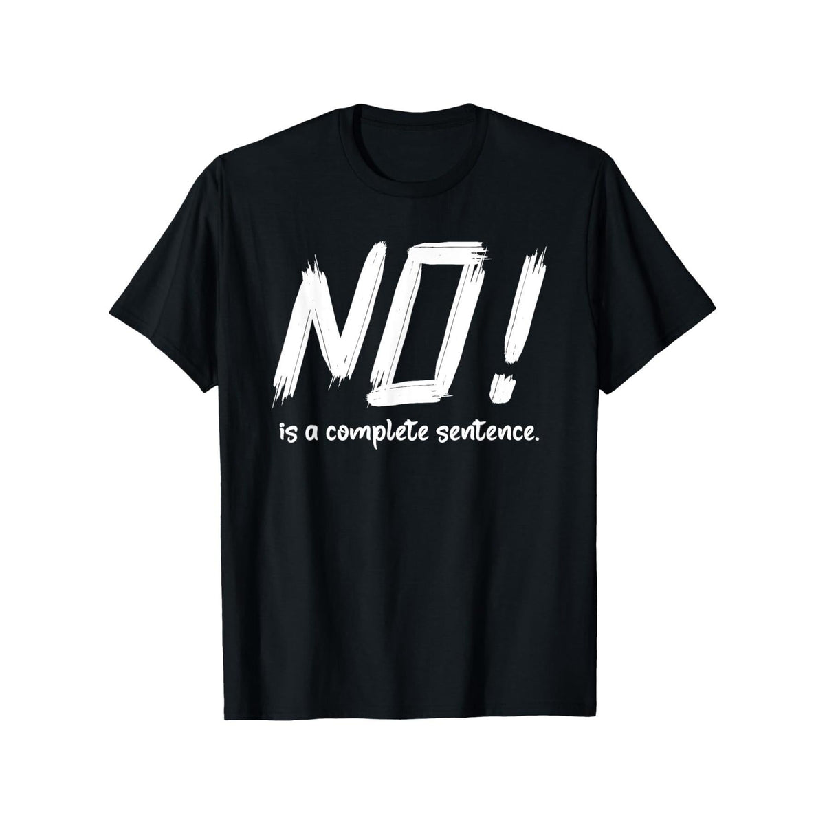 NO is a Complete Sentence T-Shirt - Statement Slogan Tee, Regular Fit Round Neck Casual Shirt for &, Year-Round Comfortable Wear, Machine Washable Outdoor & Daily Use Top
